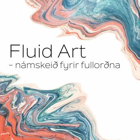 FRESTAÐ/FULLT Fluid Art  -námskeið fyrir fullorðna
