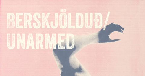 Berskjölduð / Unarmed