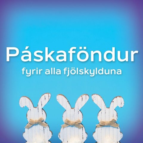 Páskaföndur fyrir alla fjölskylduna